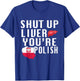 Funny Shut Up You're Polish Poland Beer Liver T-Shirt - T-Shirt | Royal