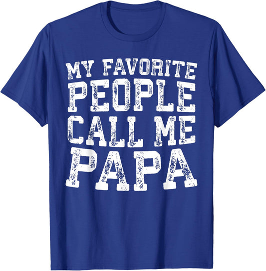 My Favorite People Call Me Papa Shirt Grandpa Fathers Day T-Shirt - T-Shirt | Royal