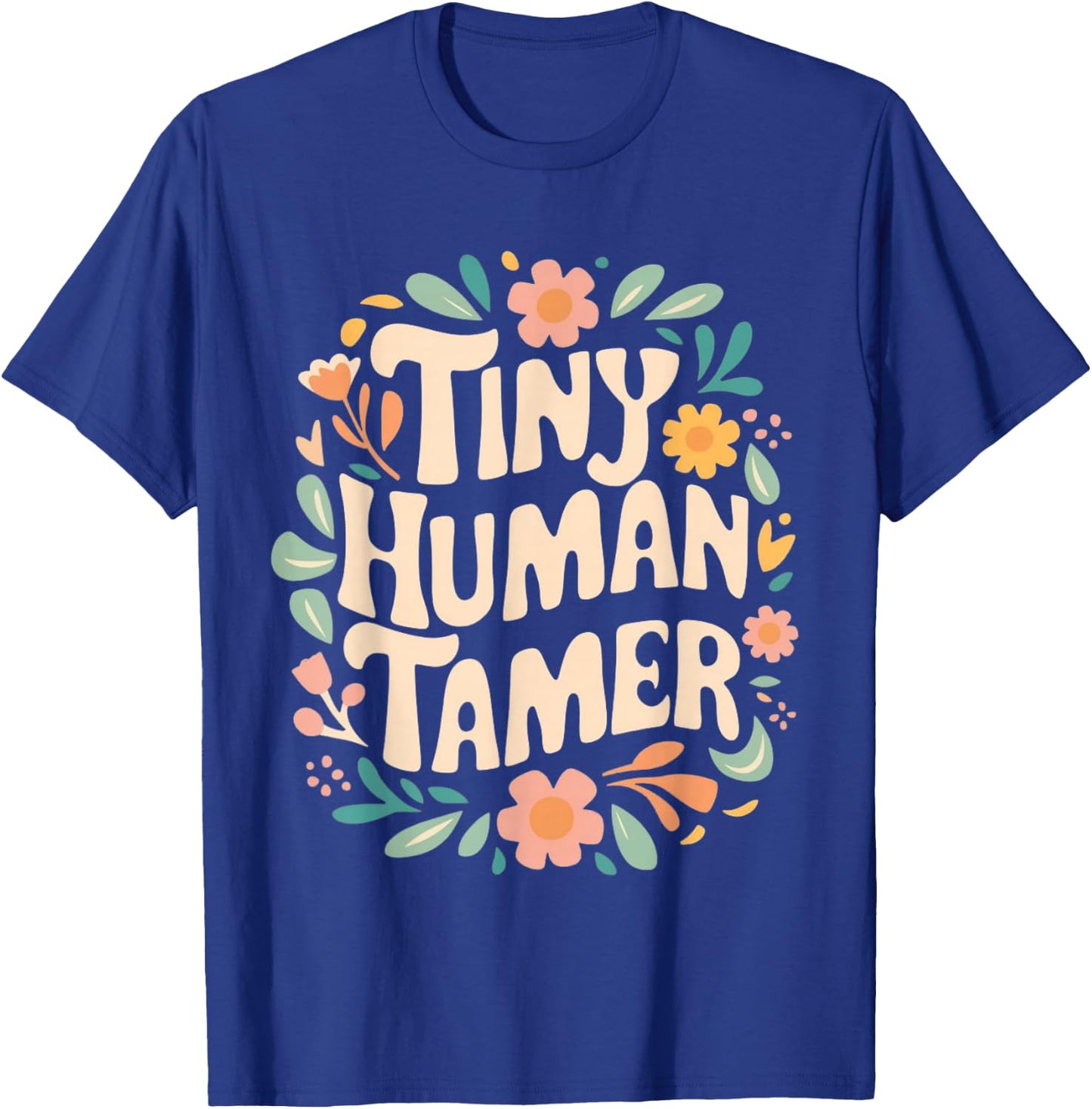 Floral Tiny Human Tamer Teacher Life School Apparel Graphic T-Shirt - T-Shirt | Royal