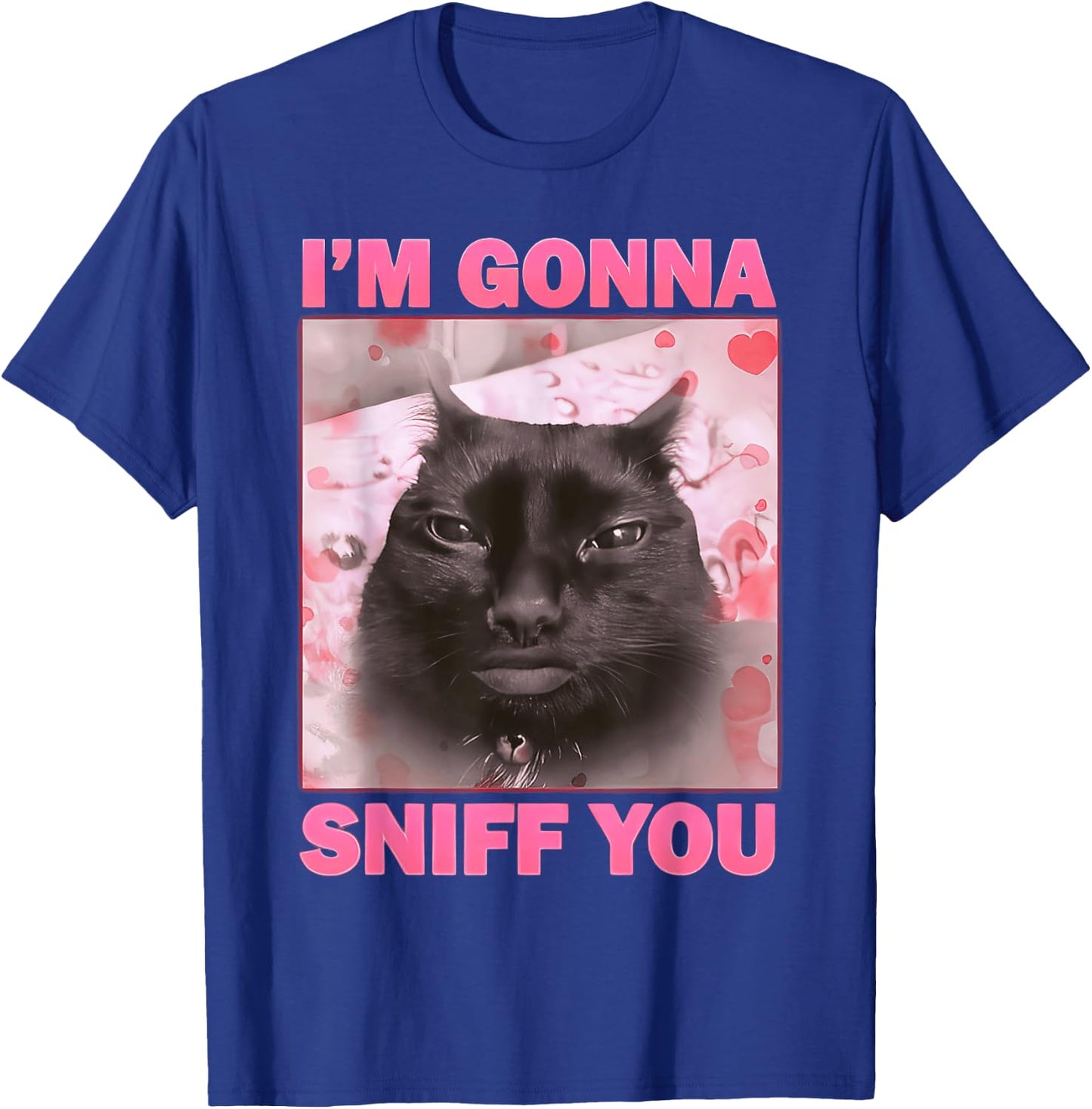 I'm Gonna Sniff You Funny Brainrot Cats Meme for Woman Man T-Shirt - T-Shirt | Royal