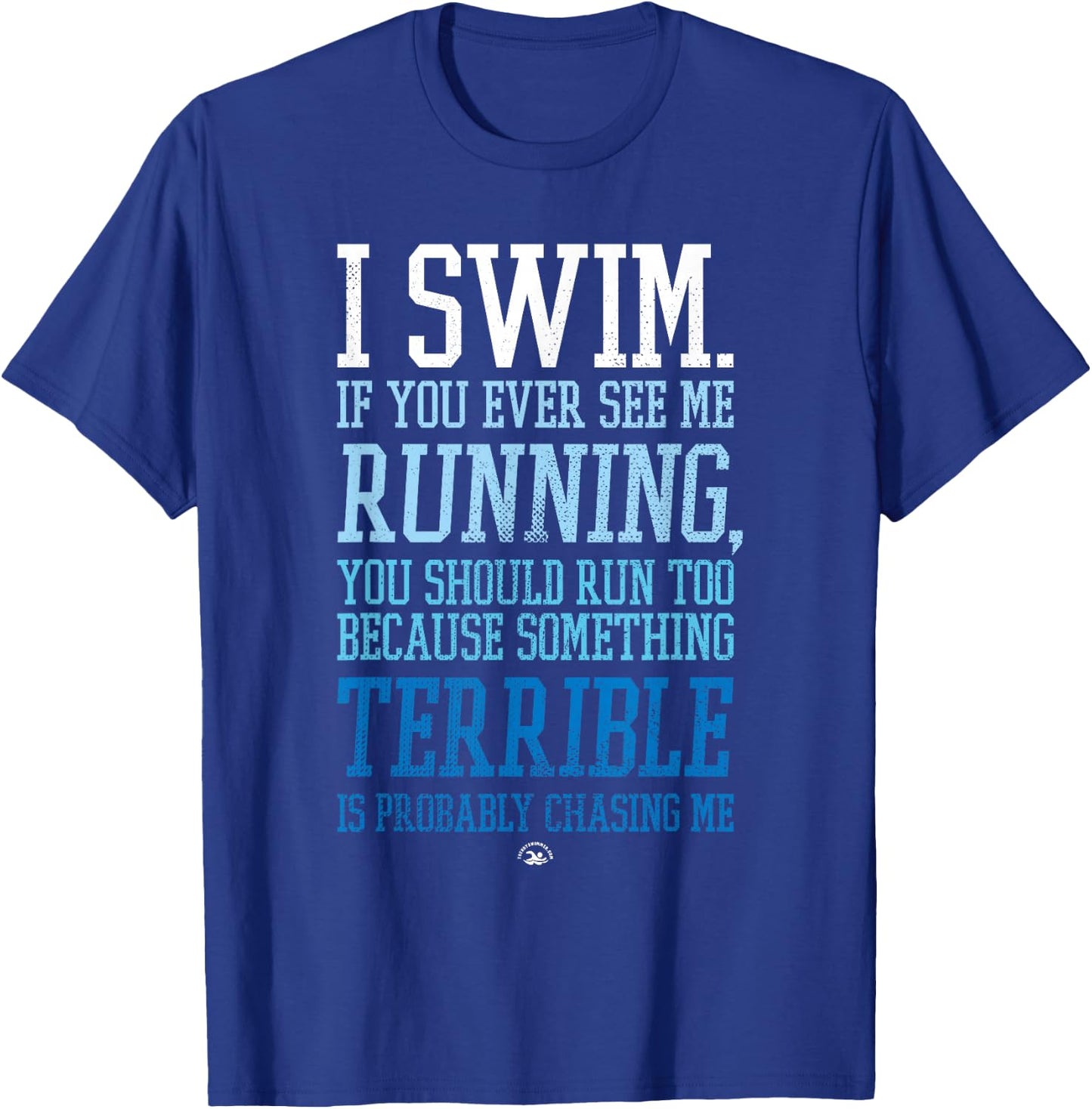 I Swim If You Ever See Me Running Funny Swimmer T-Shirt - T-Shirt | Royal