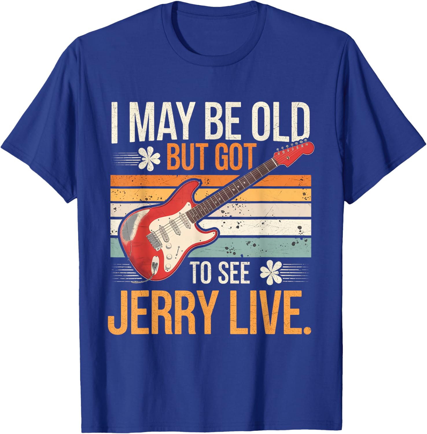 I May Be Old But I Got to See Jerry Live Concert T-Shirt - T-Shirt | Royal