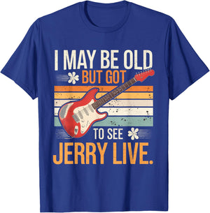 I May Be Old But I Got to See Jerry Live Concert T-Shirt - T-Shirt | Royal