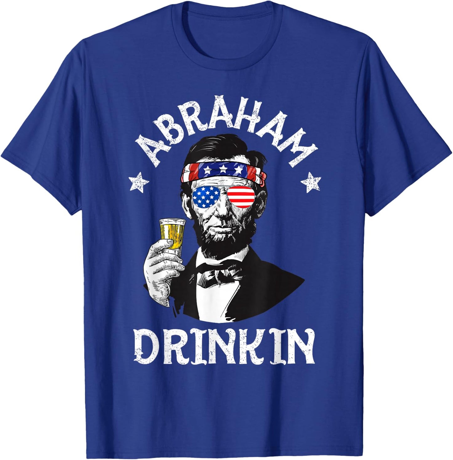 Abraham Drinkin 4th of July Shirt Abe Lincoln Men Women Gift T-Shirt - T-Shirt | Royal