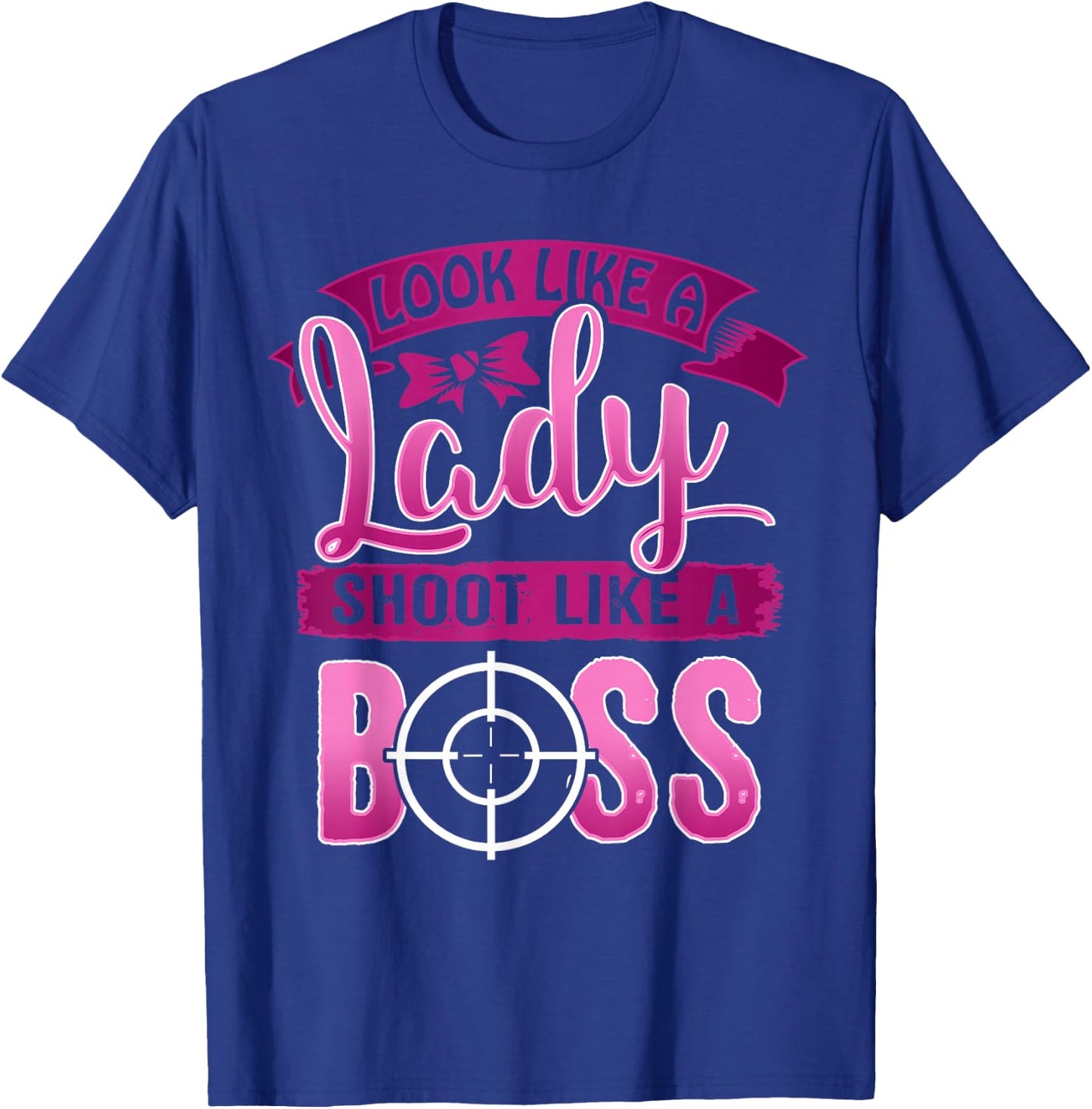 Ladies Shoot Like a Boss Gun Shooting Range Target T Shirt T-Shirt - T-Shirt | Royal
