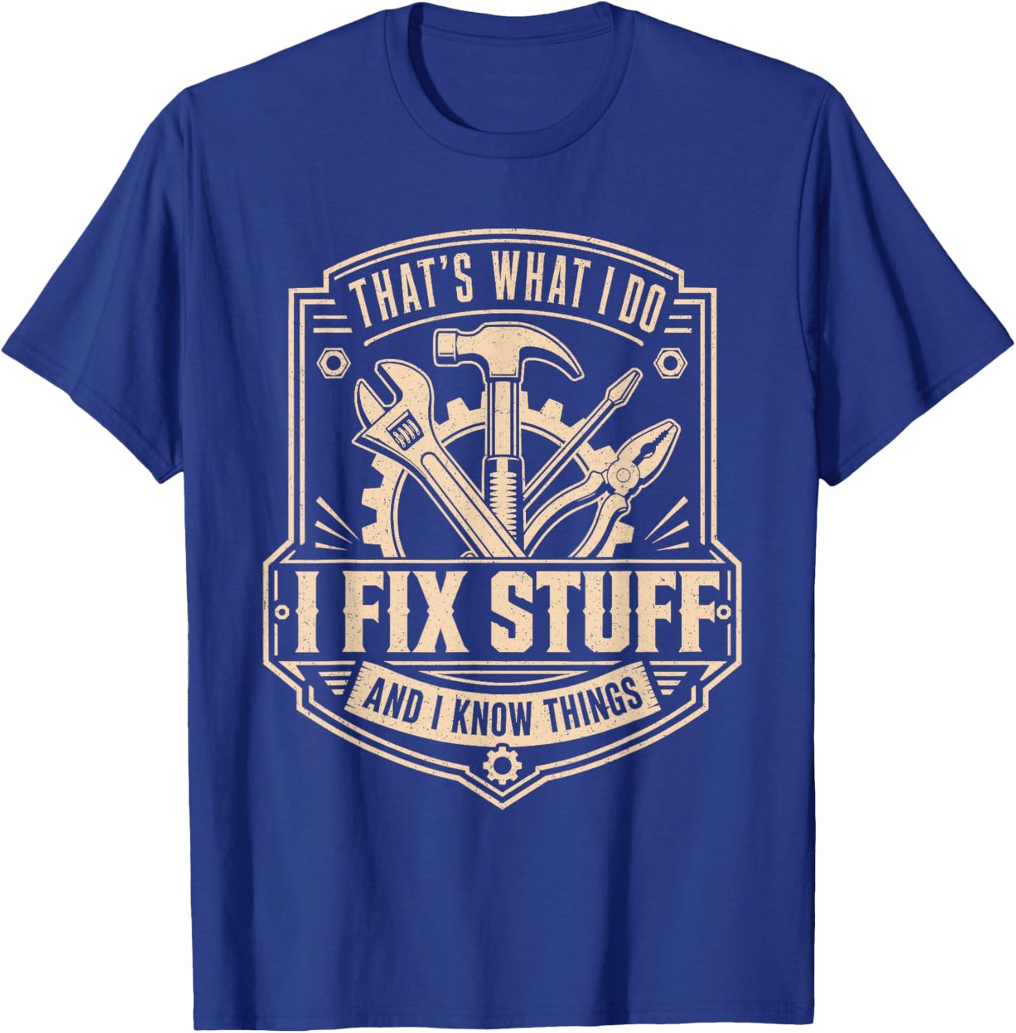 That's What I Do I Fix Stuff and I Know Things Funny Men Dad T-Shirt - T-Shirt | Royal