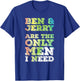 Ben & Jerry are The ONLY Men I Need T-Shirt - T-Shirt | Royal