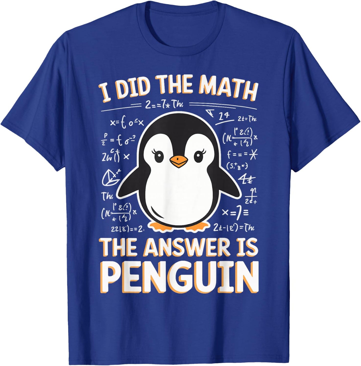 I Did The Math The Answer Is Penguin T-Shirt - T-Shirt | Royal