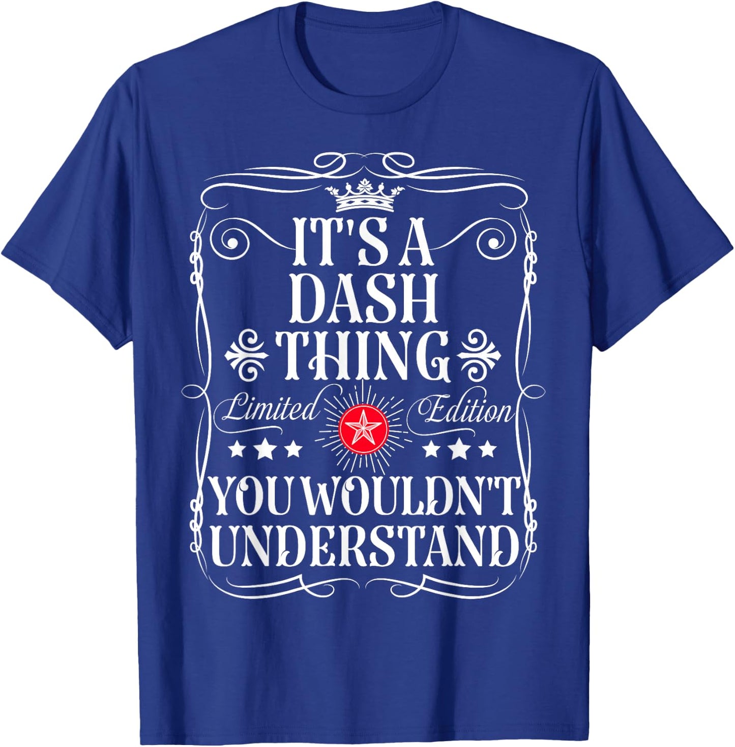 Dash Name Its A Dash Thing You Wouldn't Understand T-Shirt - T-Shirt | Royal