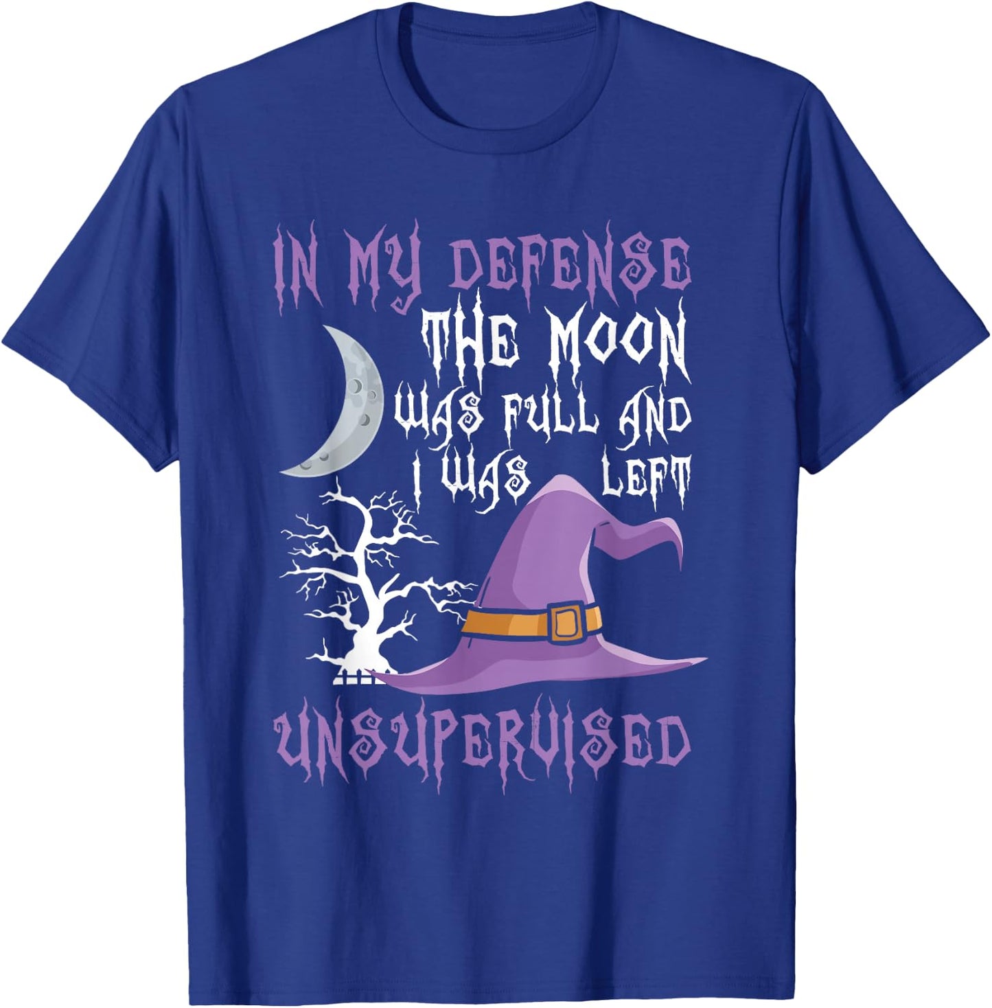 In My Defense The Moon Was Full Witch T-Shirt - T-Shirt | Royal