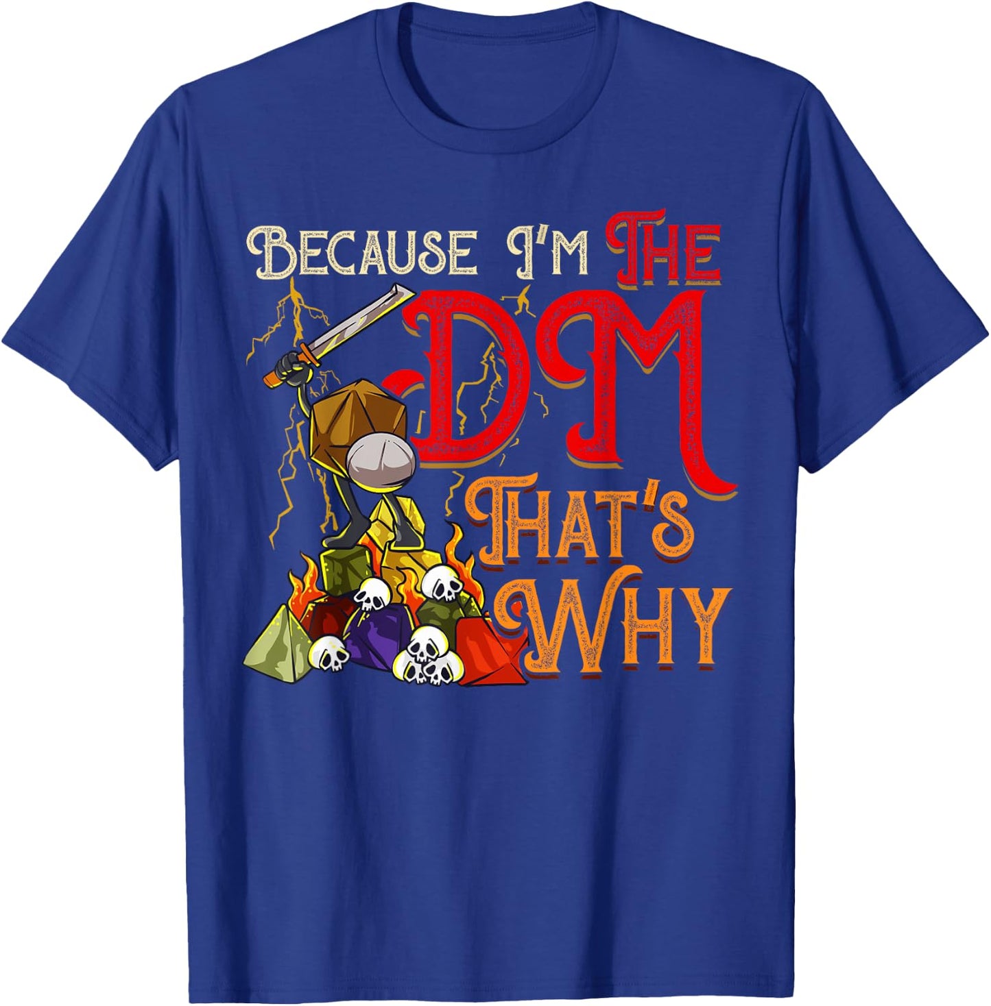 Funny Because I'm The DM, That's Why T-Shirt - T-Shirt | Royal
