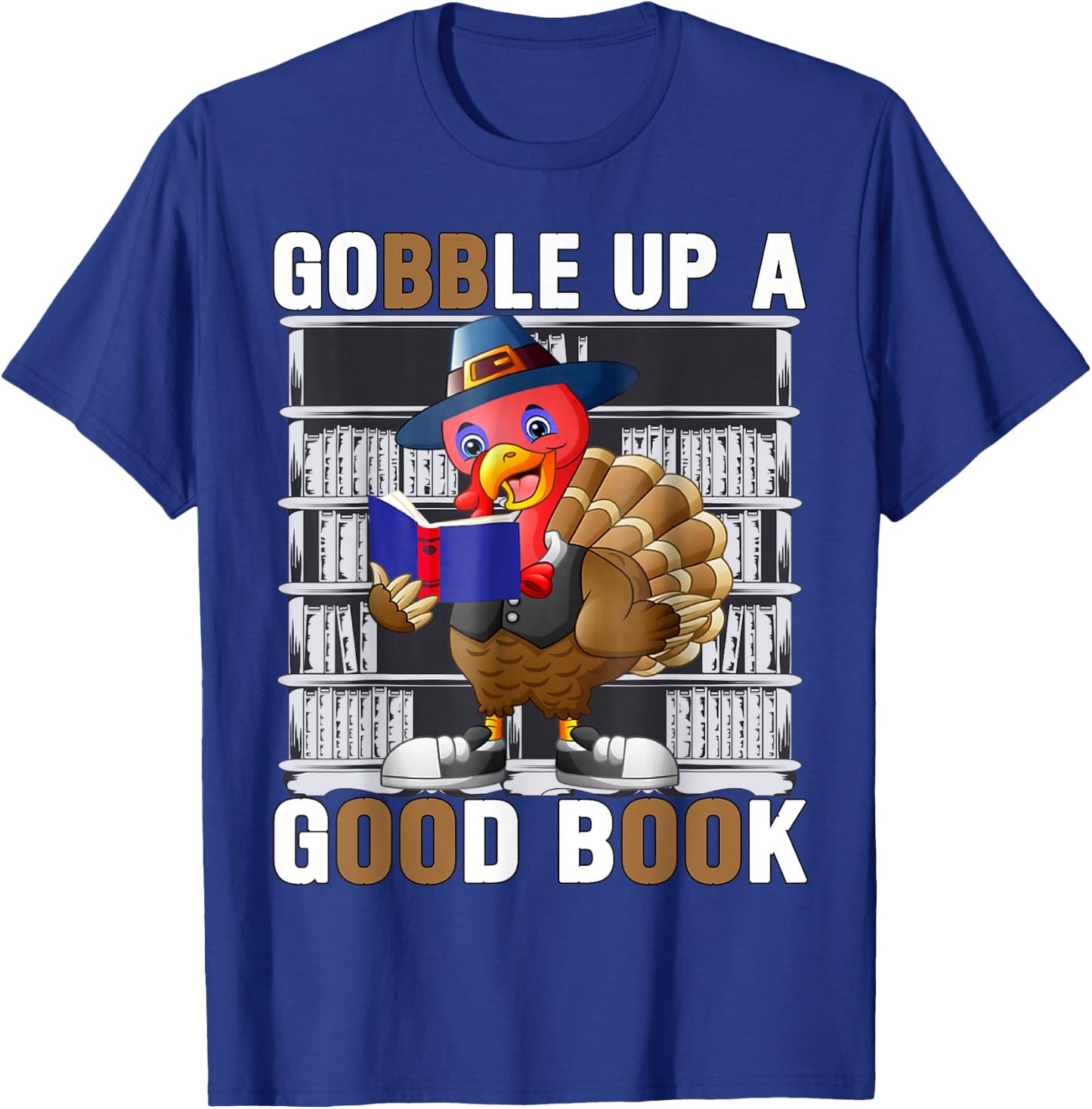 Funny Thanksgiving Turkey Shirt | Gobble up on good book T-Shirt - T-Shirt | Royal