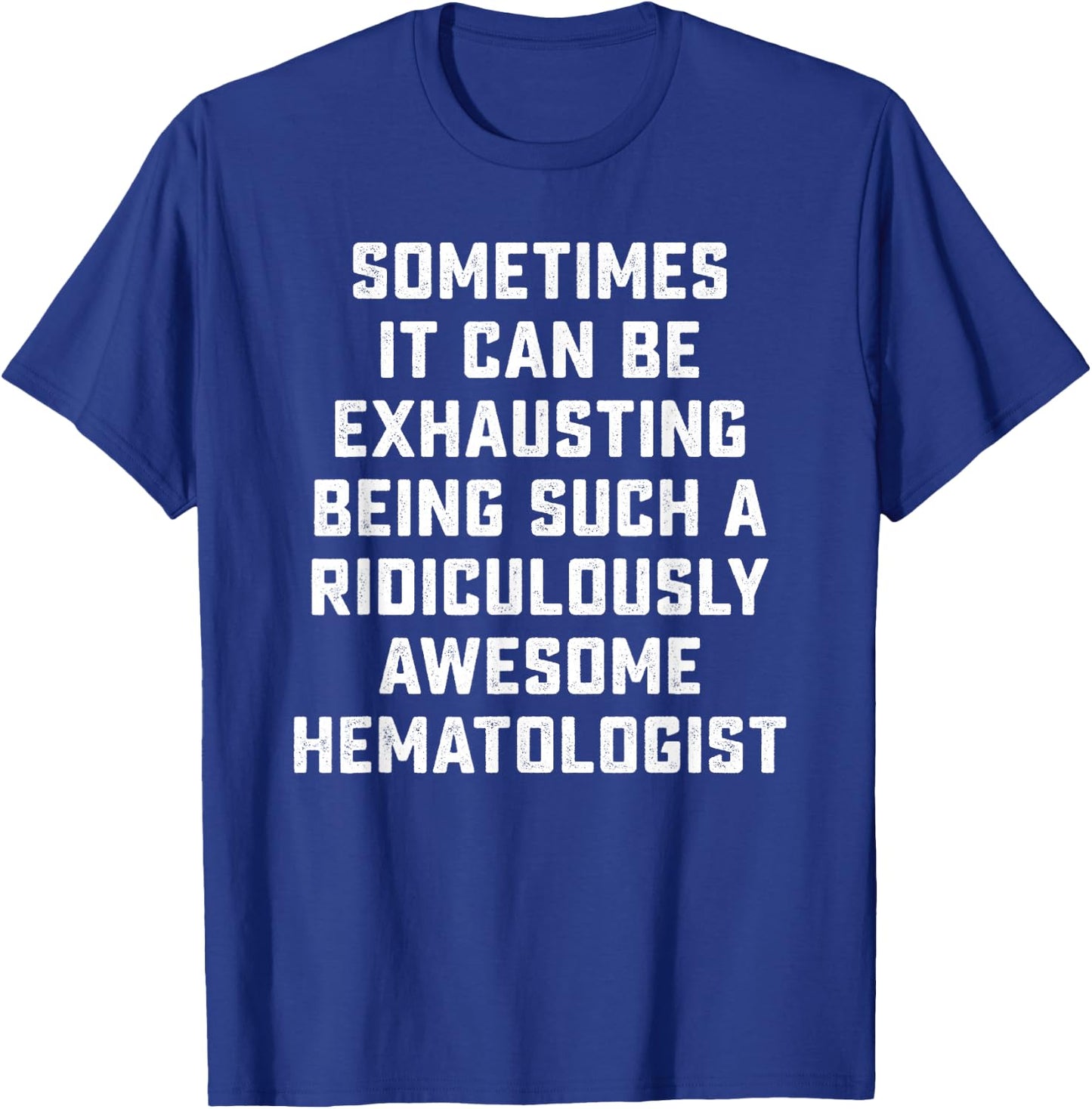 Awesome Hematologist Sarcastic Funny Saying Doctor Job Gift T-Shirt - T-Shirt | Royal
