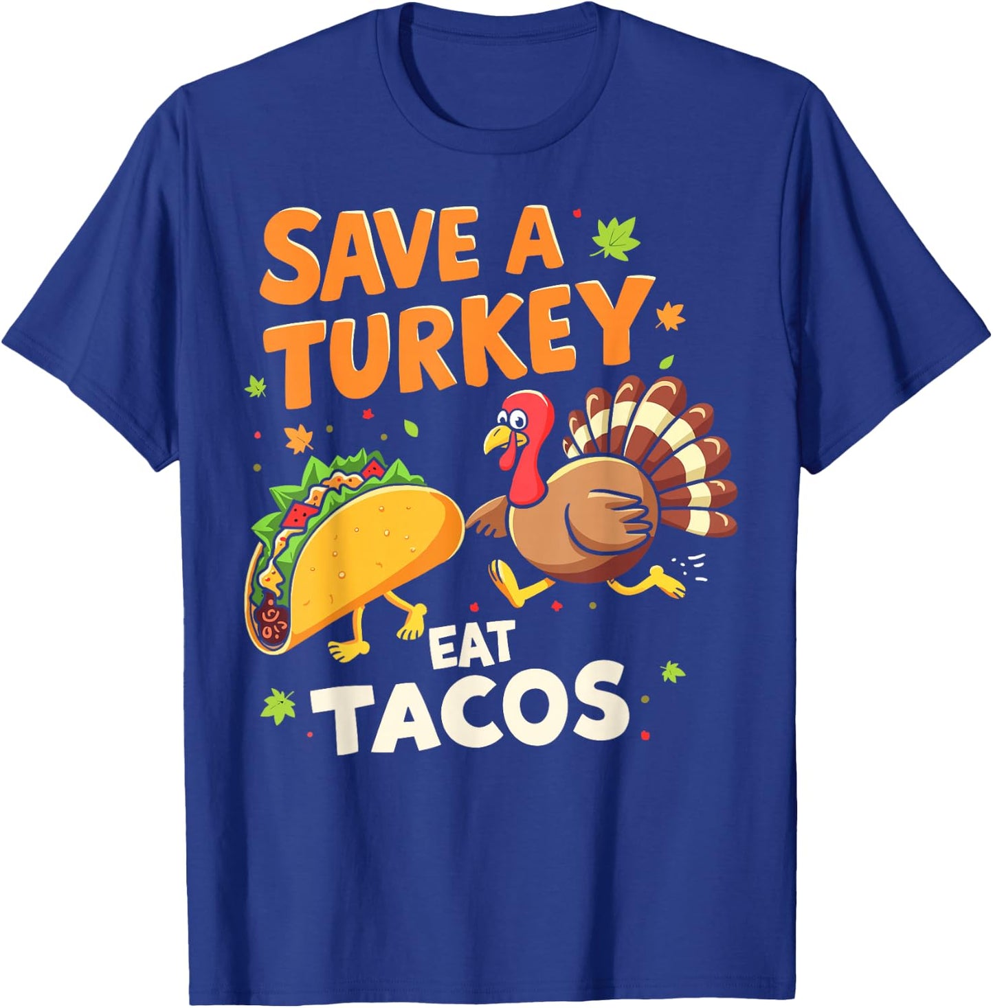 Save a Turkeys Eat Tacos Mexican Turkey Thanksgiving Day T-Shirt - T-Shirt | Royal