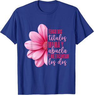 Grandmother Hispanic Grandma Tengo Dos Títulos Mamá Y Abuela T-Shirt - T-Shirt | Royal