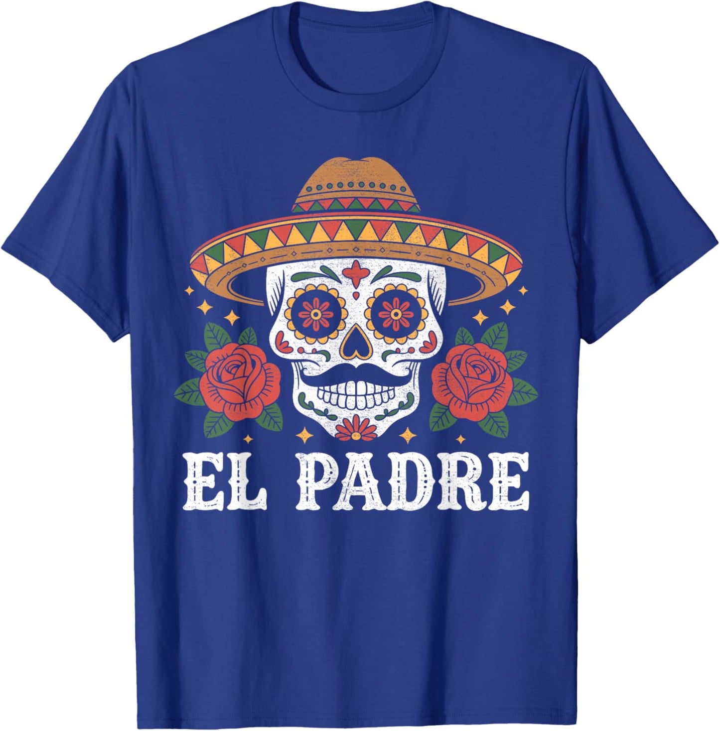 El Padre Mexican Sugar Skull with Roses Father's Day Mexican T-Shirt - T-Shirt | Royal