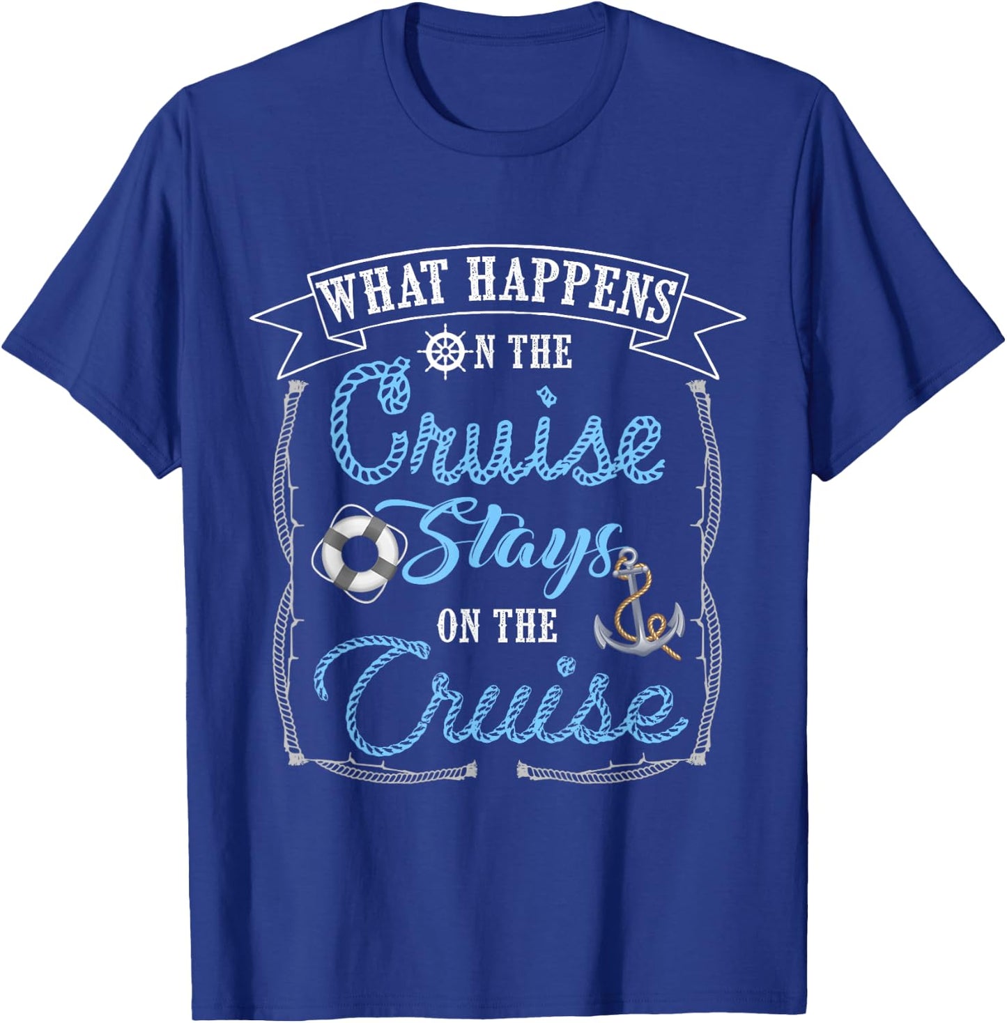 Funny Cruise Ship Vacation Shirt - What Happens Stays T-Shirt - T-Shirt | Royal
