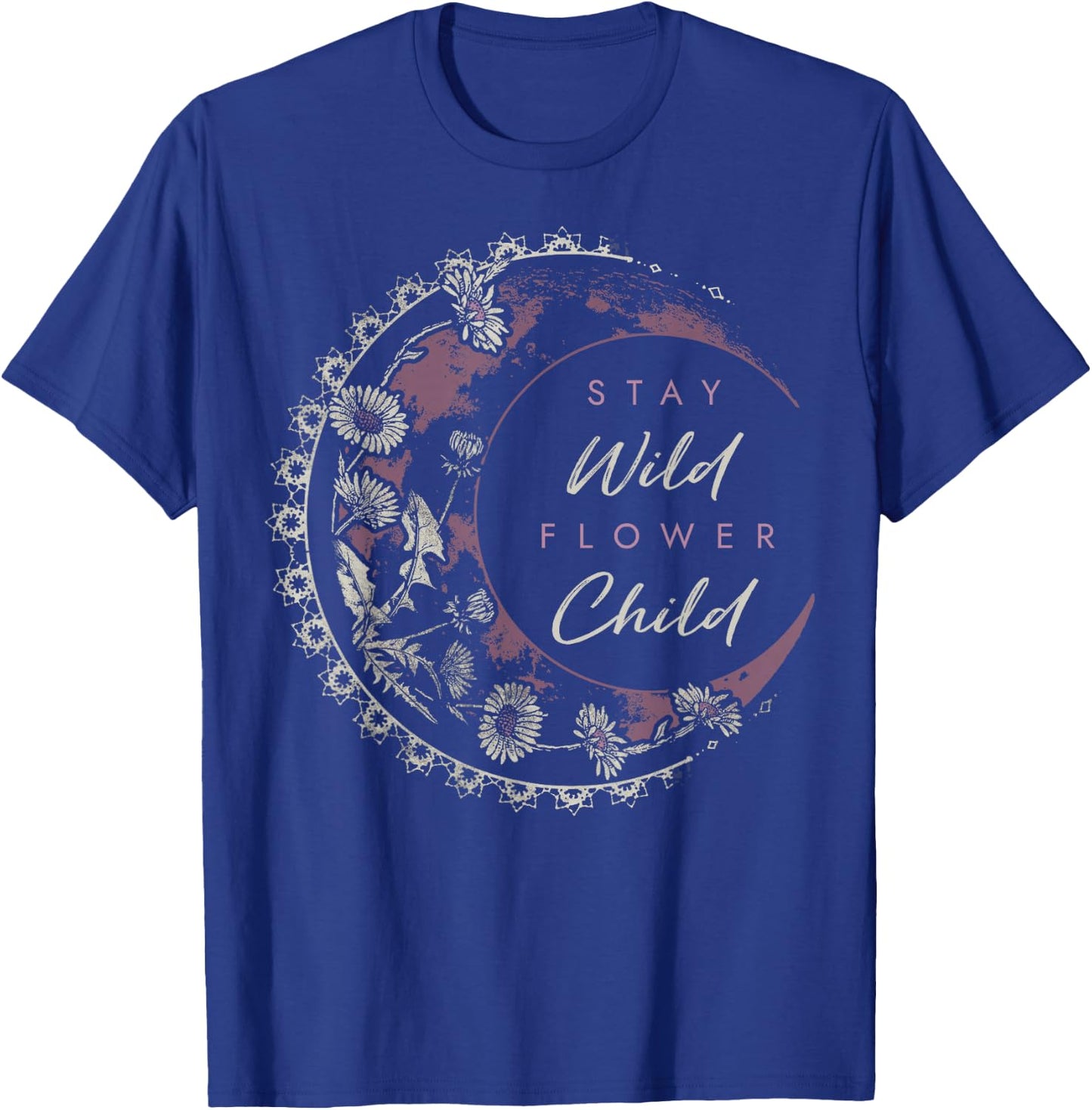 Stay Wild Flower Child Moon And Flowers T-Shirt - T-Shirt | Royal