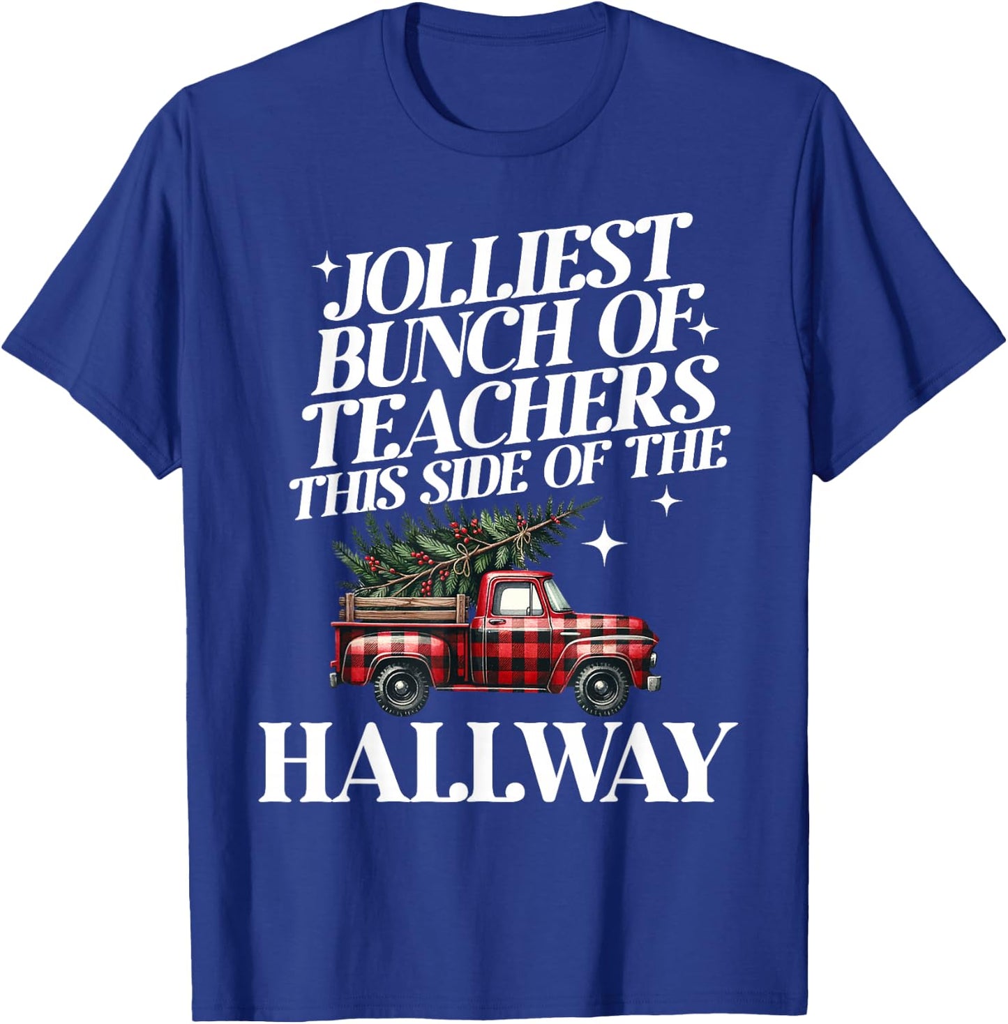 Jolliest Bunch of Teachers This Side of the Hallway XMAS T-Shirt - T-Shirt | Royal