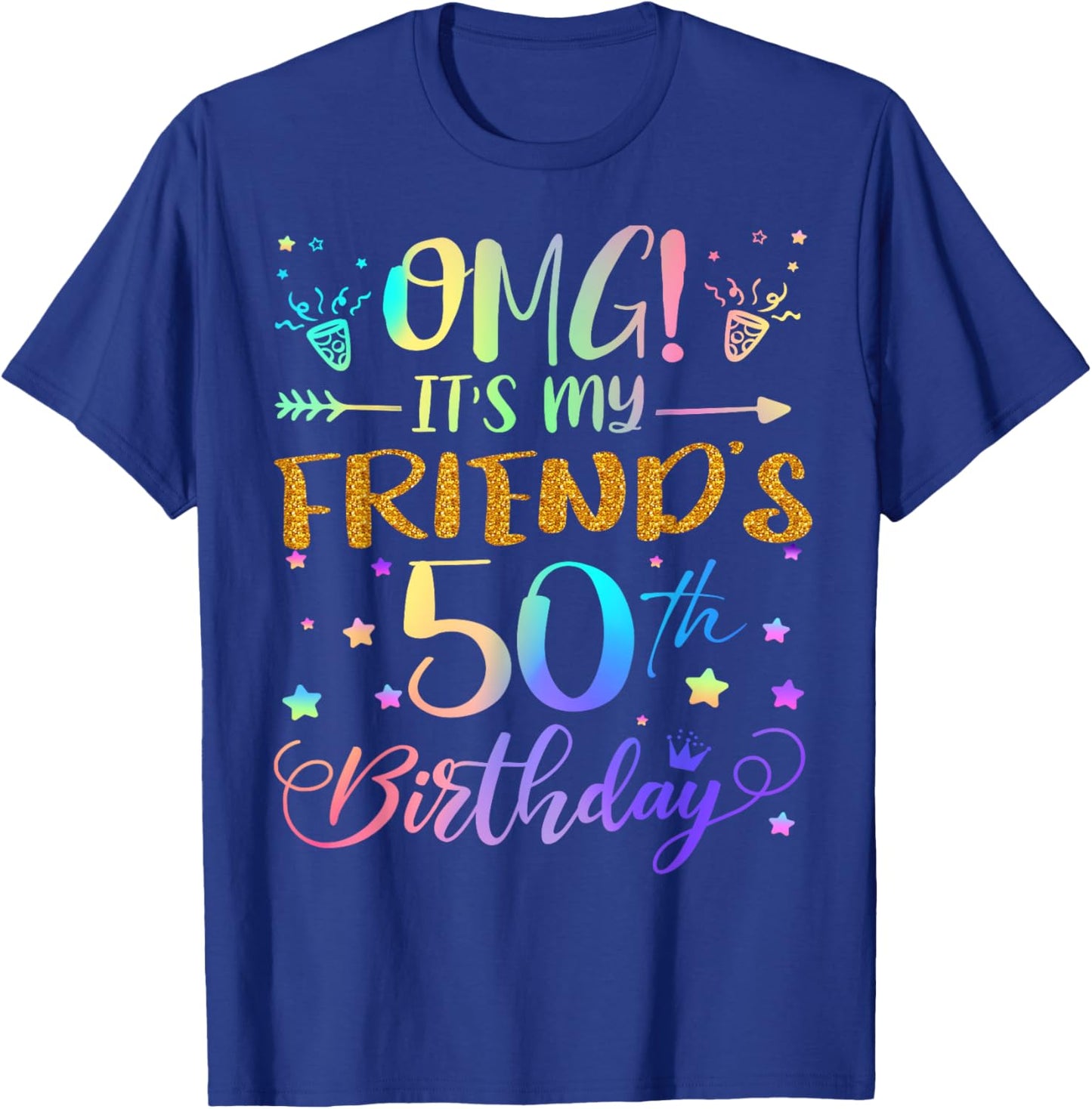 OMG It's My Friend's 50th Birthday Sweet 50 Years Old T-Shirt - T-Shirt | Royal