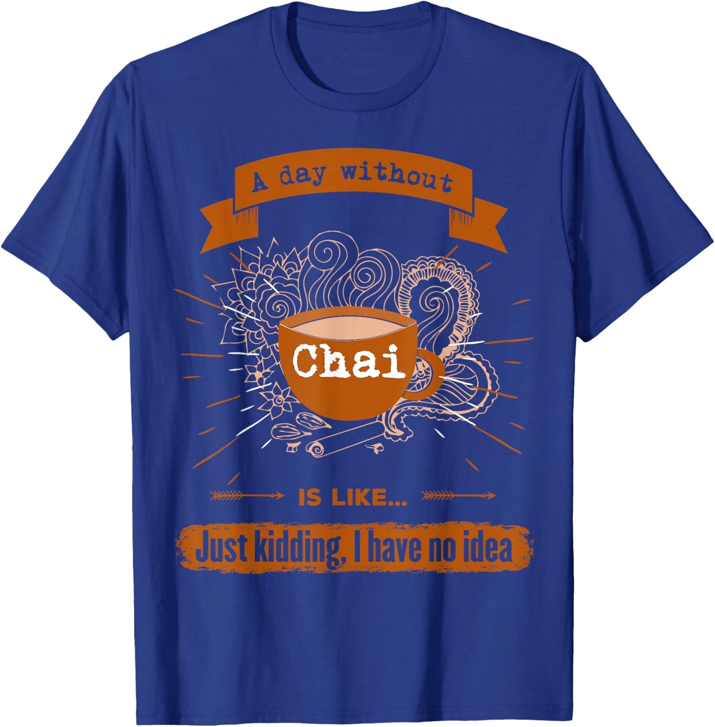I love tea drink chai everyday funny T-Shirt - T-Shirt | Royal