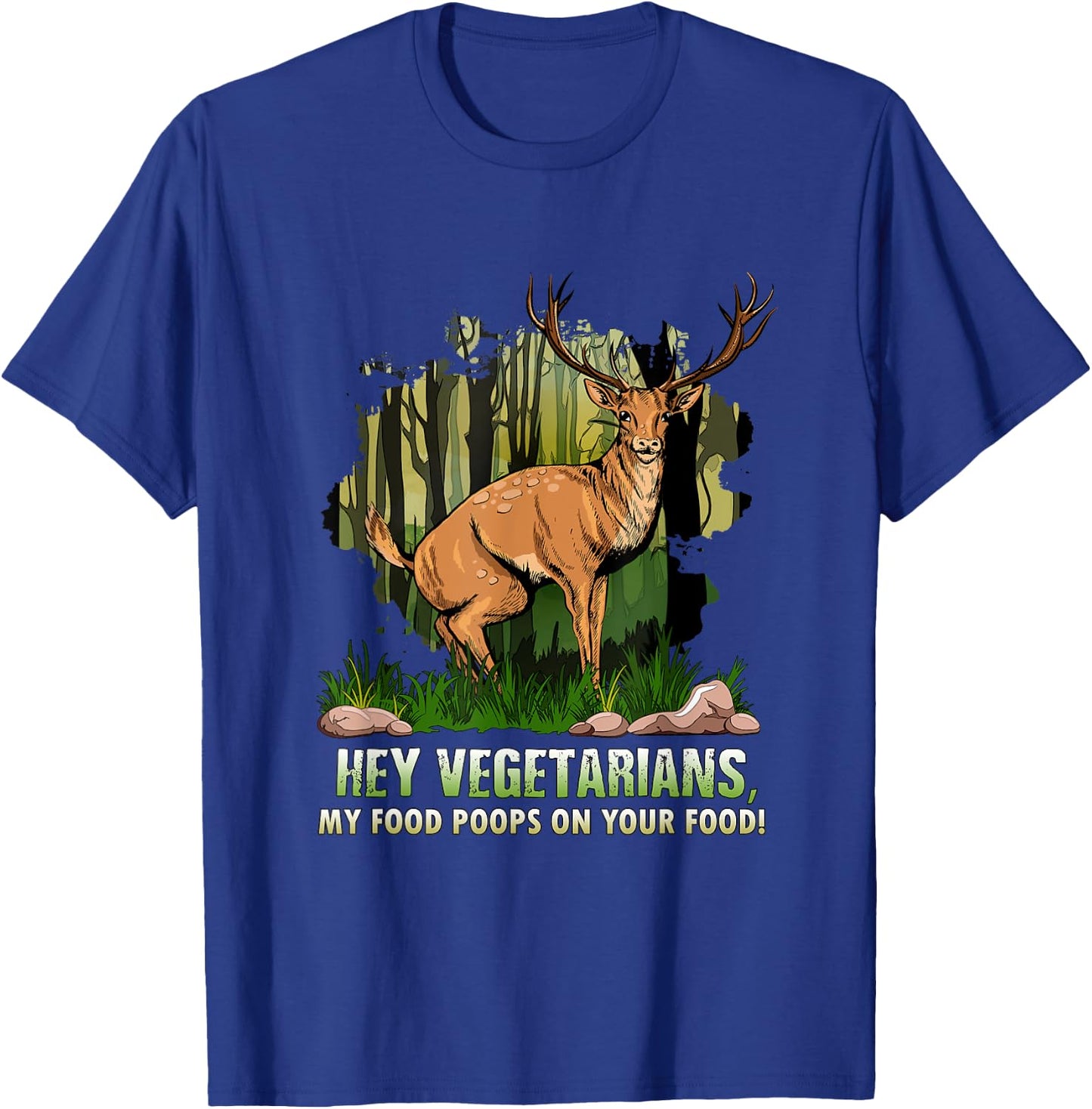 Hey Vegetarians My Food Poops On Your Food Funny Deer Shirt T-Shirt - T-Shirt | Royal