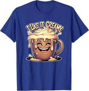 I Like It Creamy Funny Coffee Adult Humor T-Shirt - T-Shirt | Royal