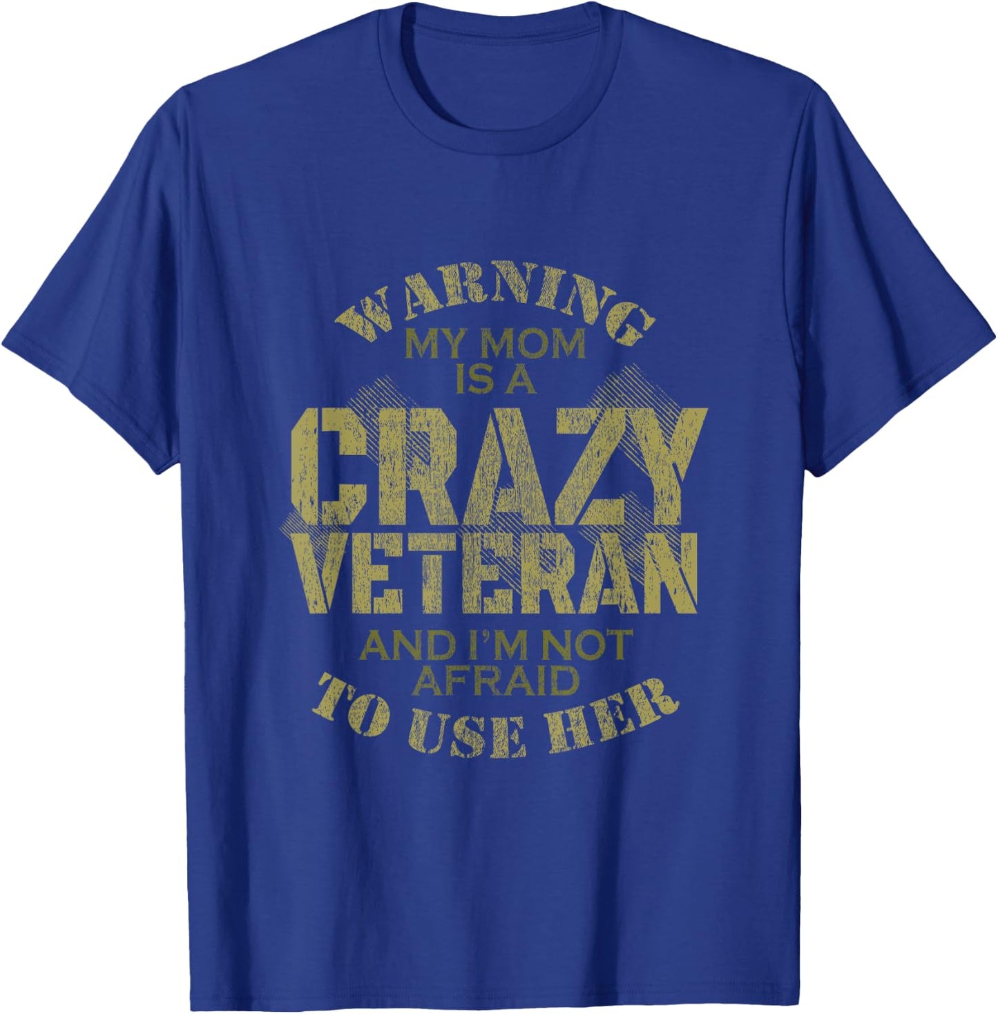 Warning My Mom Is A Crazy Veteran And I'm Not Afraid T-Shirt - T-Shirt | Royal
