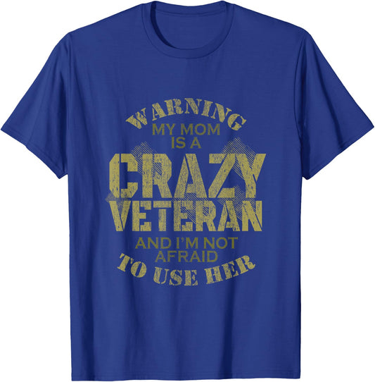 Warning My Mom Is A Crazy Veteran And I'm Not Afraid T-Shirt - T-Shirt | Royal