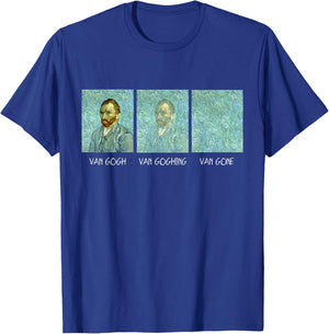 Van Gogh Van Goghing Van Gone Funny T-Shirt - T-Shirt | Royal