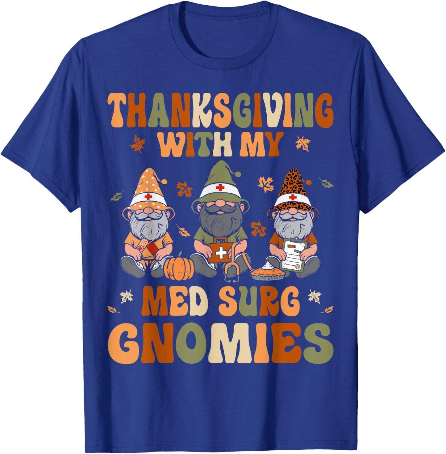 Thanksgiving With My Med Surg Gnomes Fall Medical Surgical T-Shirt - T-Shirt | Royal