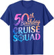 50th Birthday Cruise Squad Funny 50th Birthday Cruise Party T-Shirt - T-Shirt | Royal