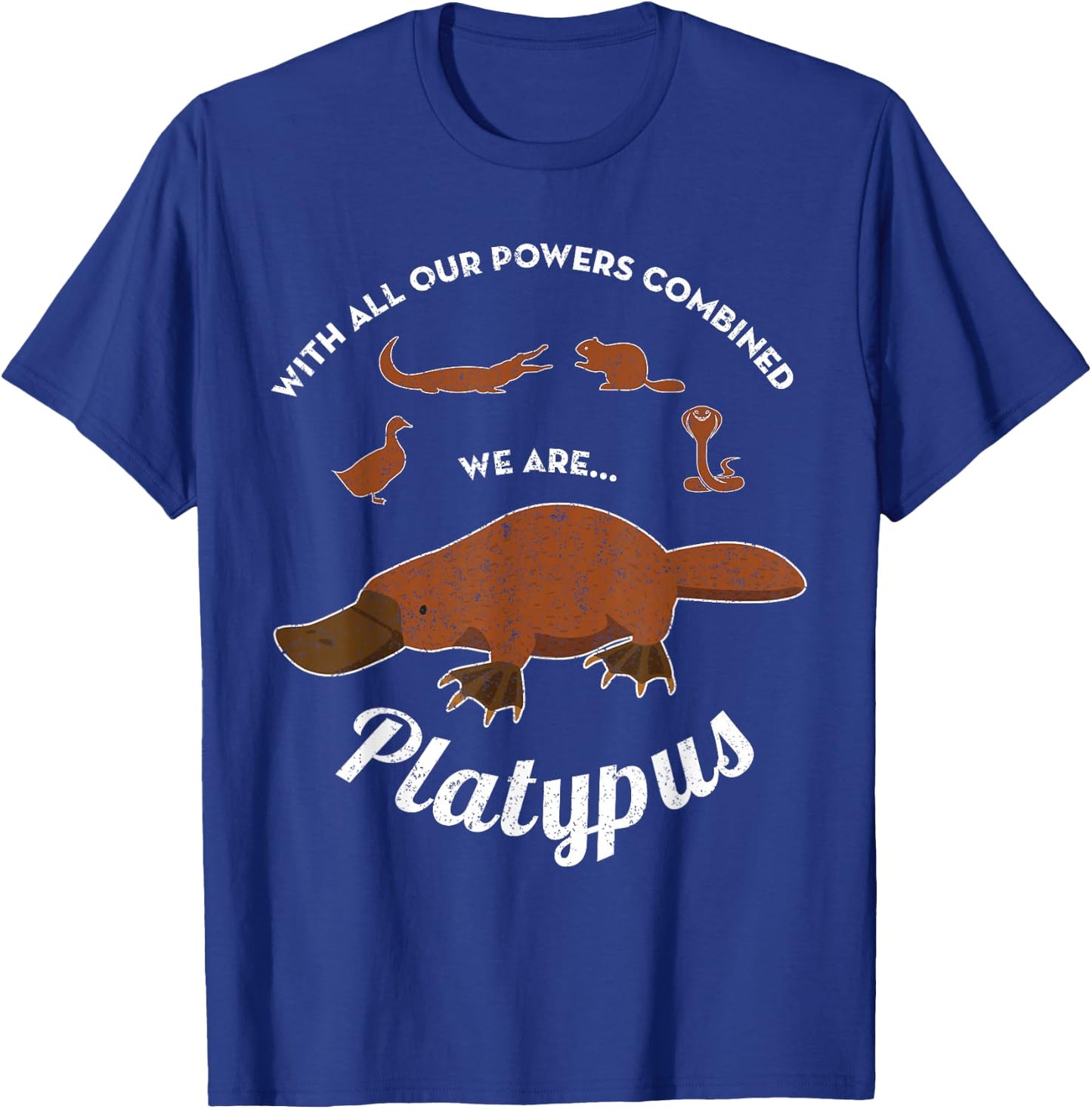With All Our Powers Combined We Are Platypus Funny T-Shirt - T-Shirt | Royal