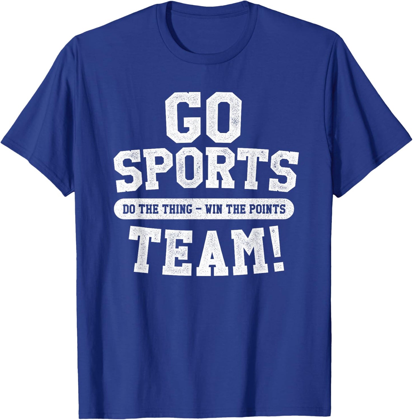 Go Sports Team! Funny Sports T-Shirt - T-Shirt | Royal
