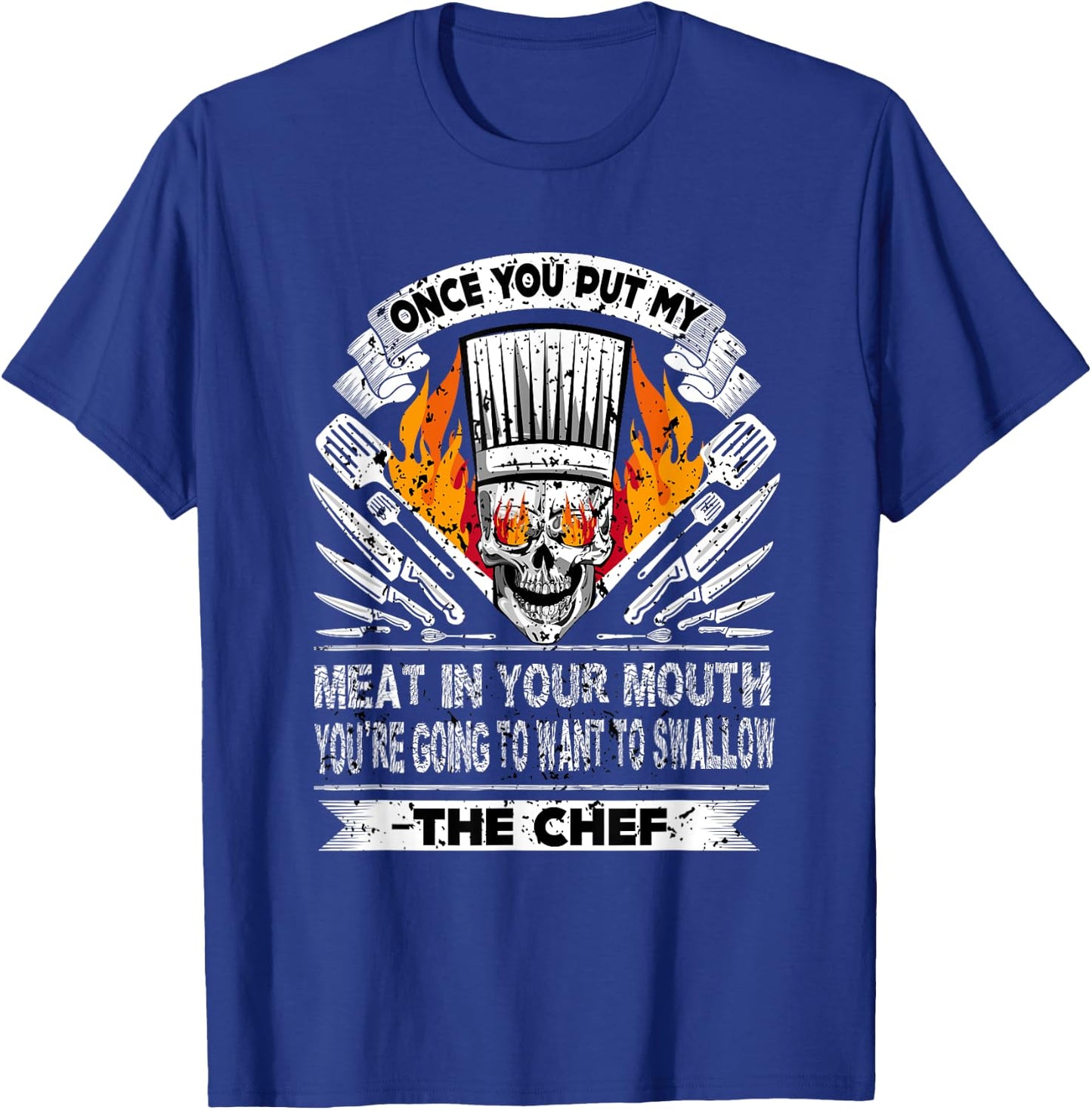 Once You Put My Meat In Your Mouth Funny T-Shirt - T-Shirt | Royal