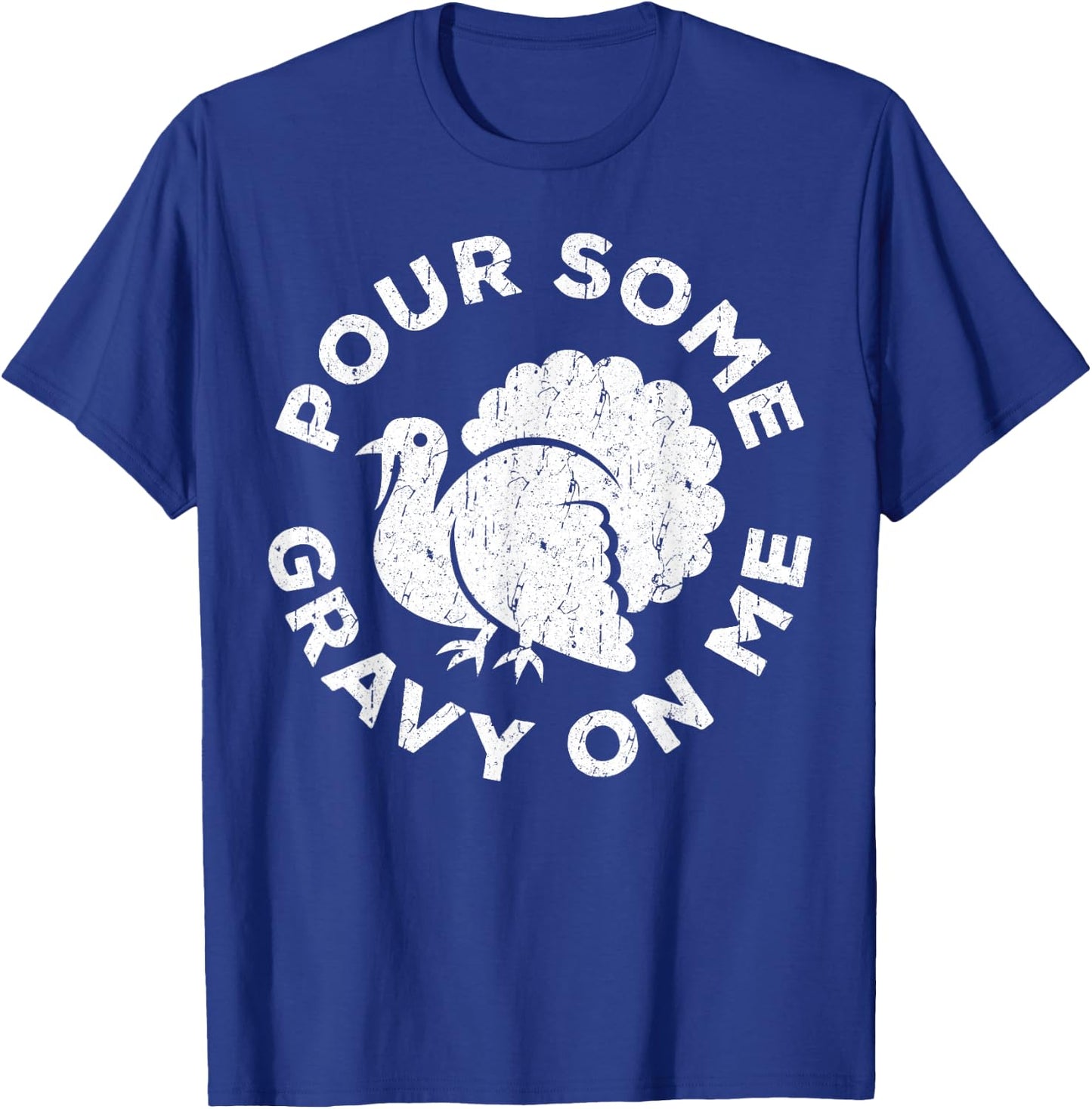 Pour Some Gravy On Me Shirt Adult Kids Thanksgiving Day T-Shirt - T-Shirt | Royal