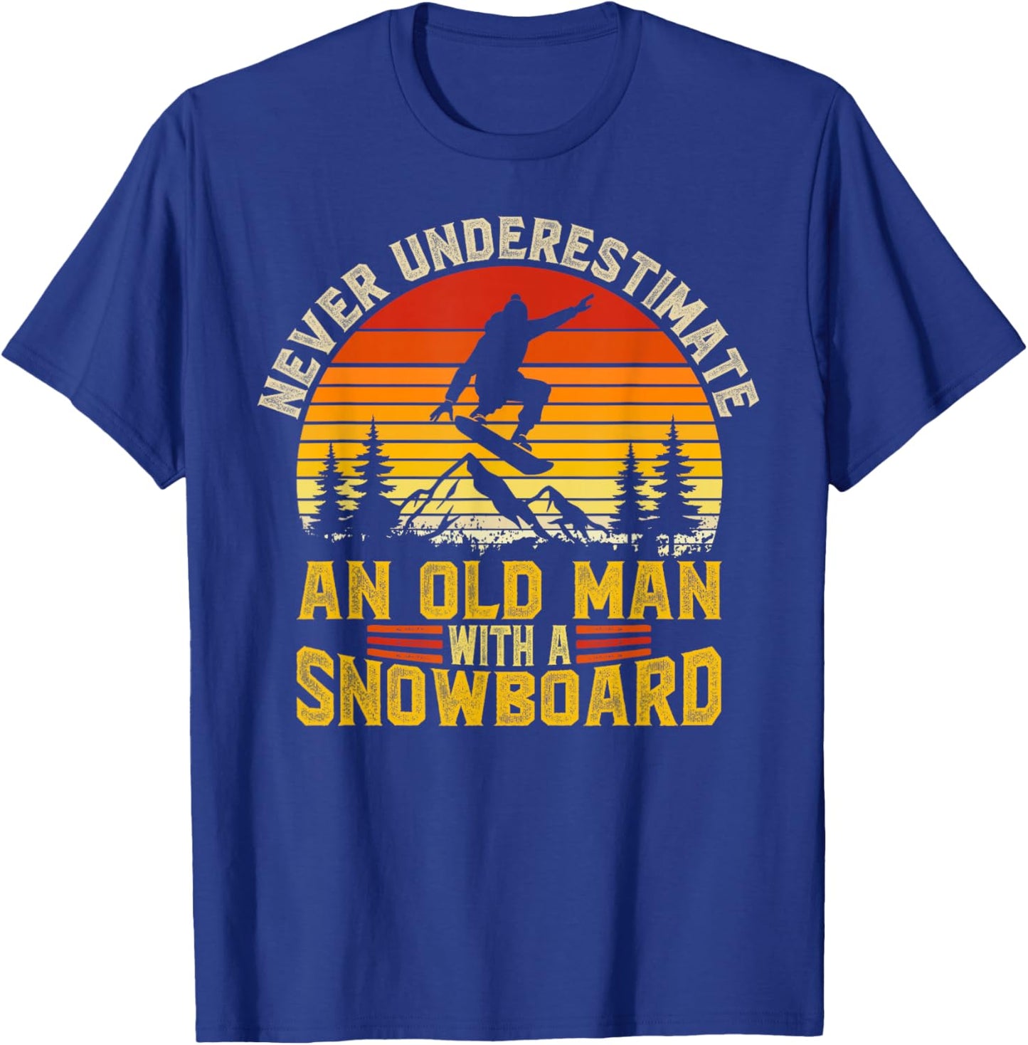 Never Underestimate an Old Man with A Snowboard Snowboarding T-Shirt - T-Shirt | Royal