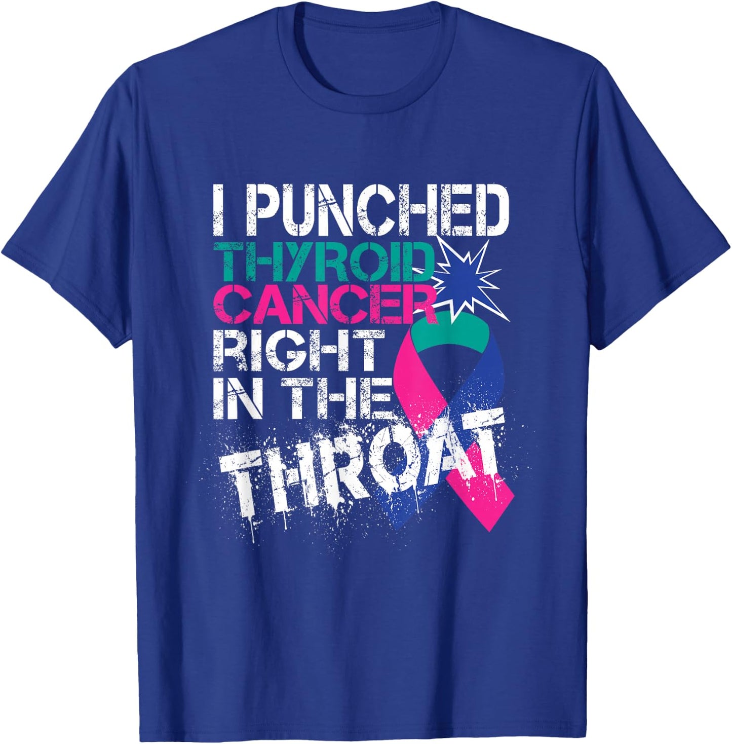 Thyroid Cancer Survivor Awareness Punched In The Throat Gift T-Shirt - T-Shirt | Royal