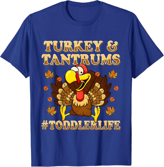 Turkey And Tantrums Shirt Toddler Life Funny Thanksgiving T-Shirt - T-Shirt | Royal