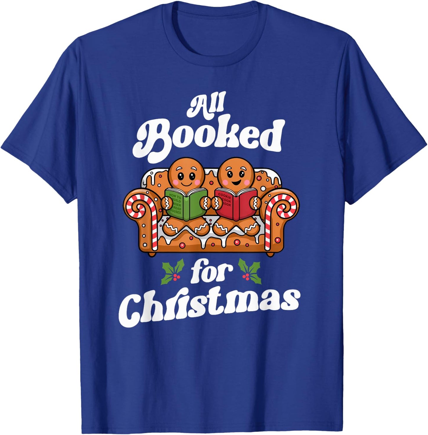 All Booked For Christmas Book Gingerbread Women Bookaholic T-Shirt - T-Shirt | Royal