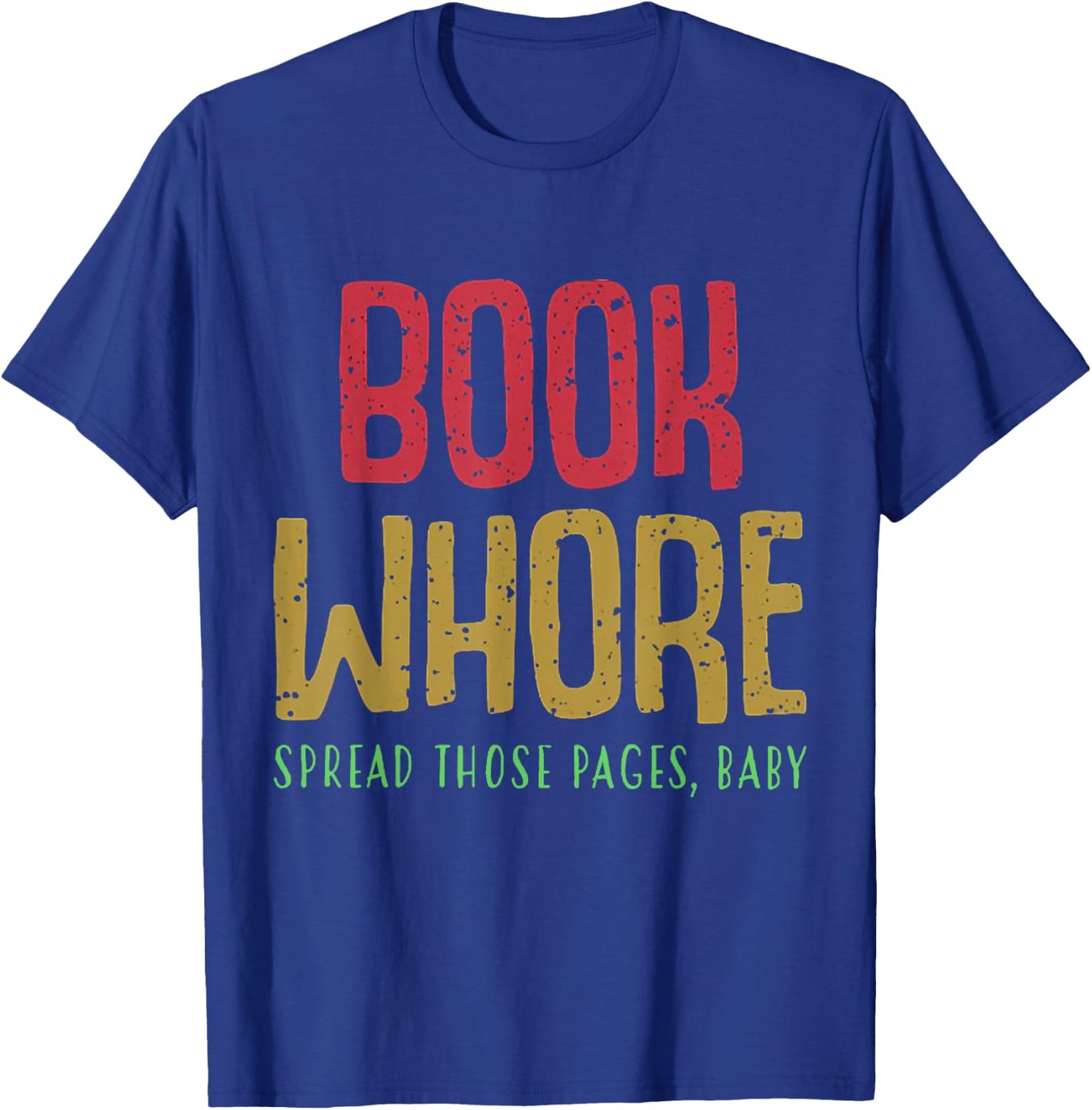 Book Whore Spread Those Pages Baby Shirt T-Shirt - T-Shirt | Royal