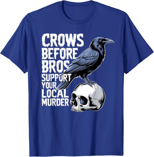 Crows Before Bros Support Your Local Murder Halloween T-Shirt - T-Shirt | Royal