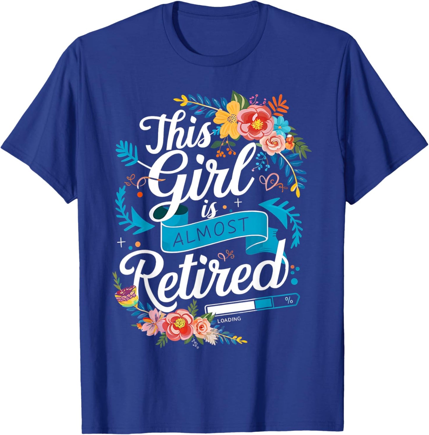 Funny Retired This Girl Is Almost Retired Women Retirement T-Shirt - T-Shirt | Royal