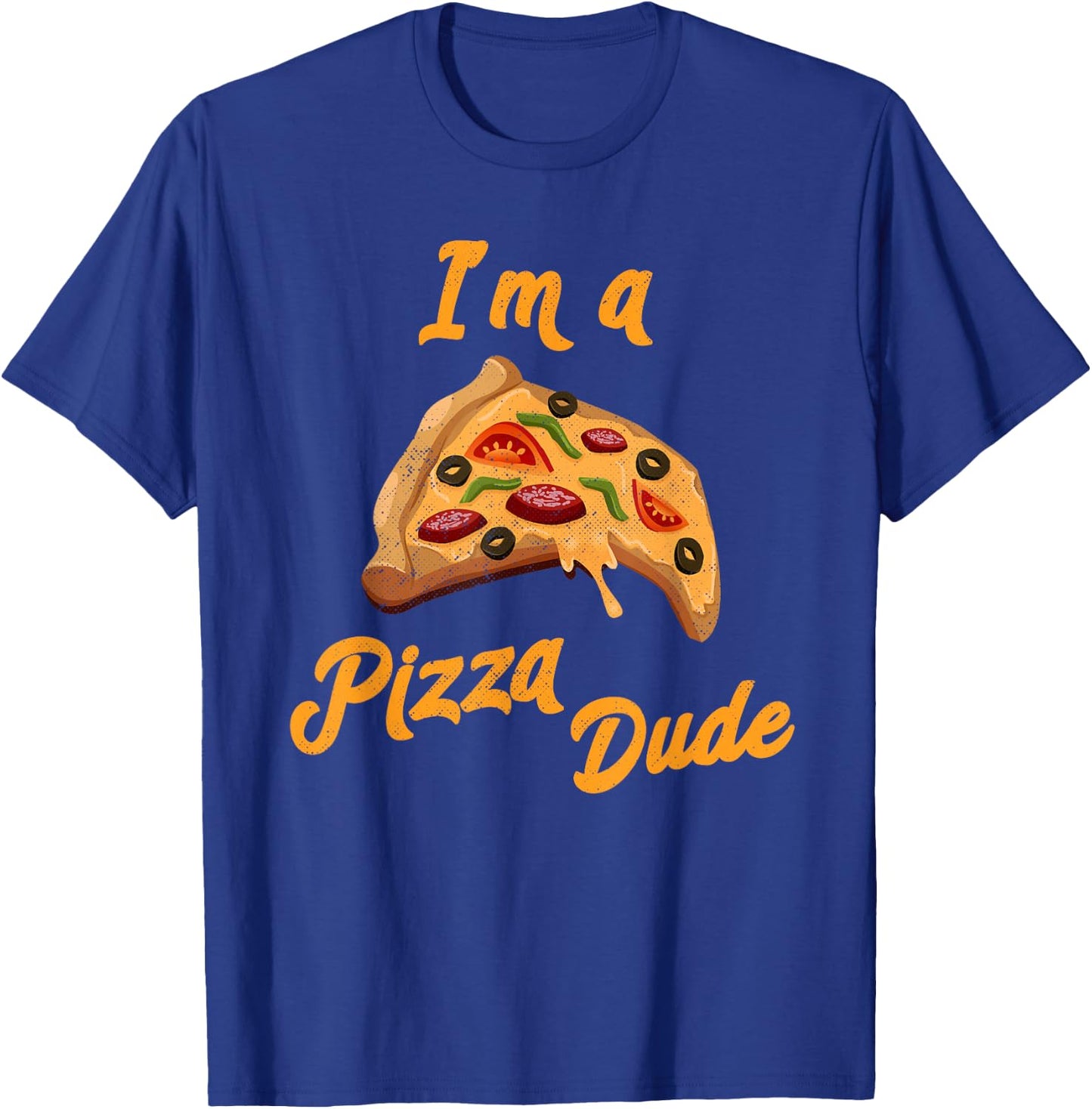 I'm a Pizza Dude Italian Food Foodie Pizza T-Shirt - T-Shirt | Royal