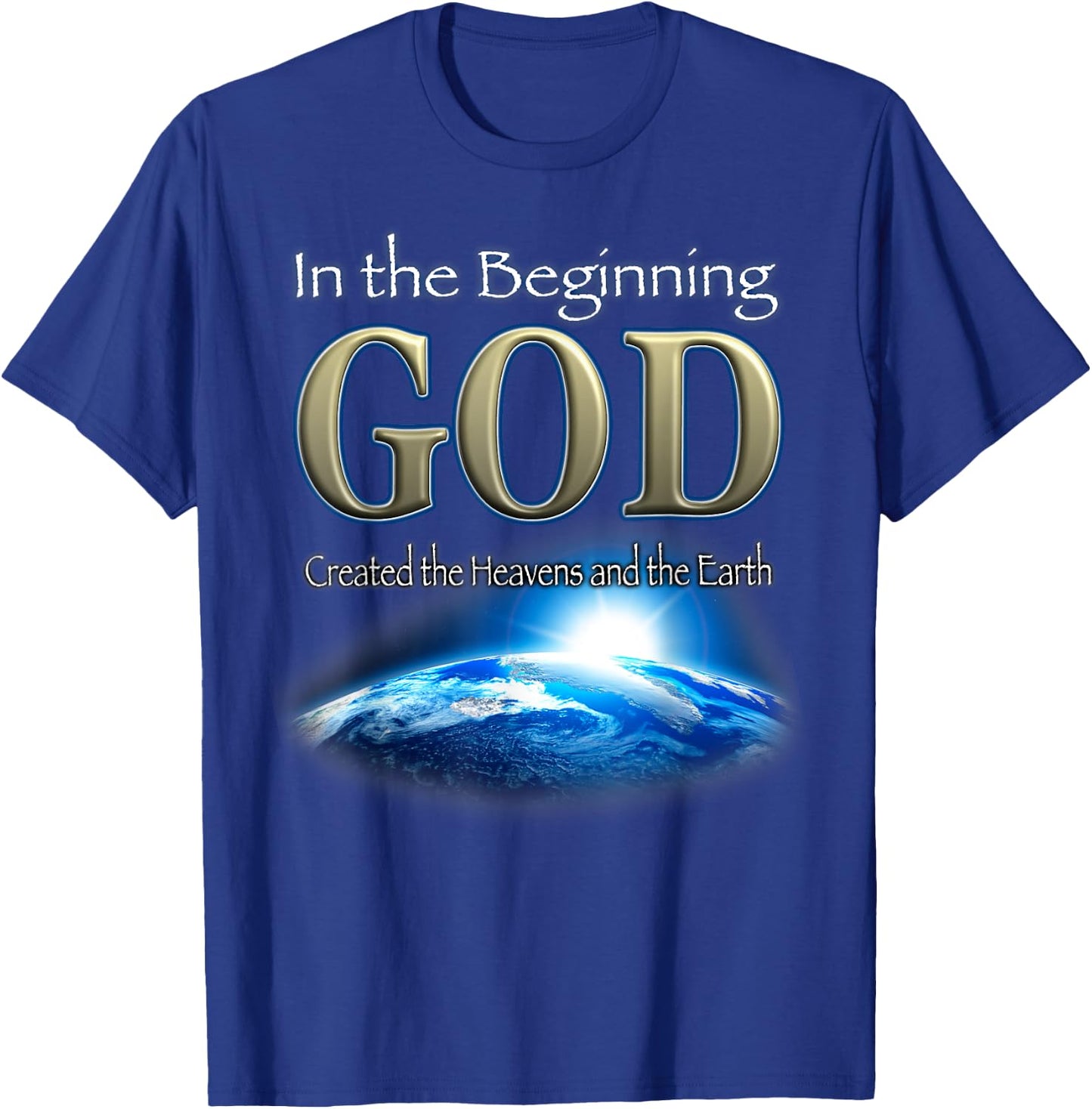 In the Beginning God - God's Creation Earth's Beginning T-Shirt - T-Shirt | Royal