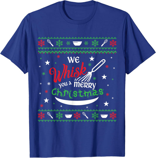 We Whisk You a Merry Christmas Holiday Baking Bakers Sweater T-Shirt - T-Shirt | Royal