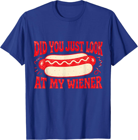 Did You Just Look At My Wiener Funny Hot Dog Retro Food T-Shirt - T-Shirt | Royal
