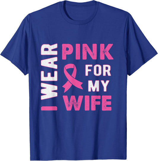 I Wear Pink for My Wife Breast Cancer Awareness T Shirt T-Shirt - T-Shirt | Royal