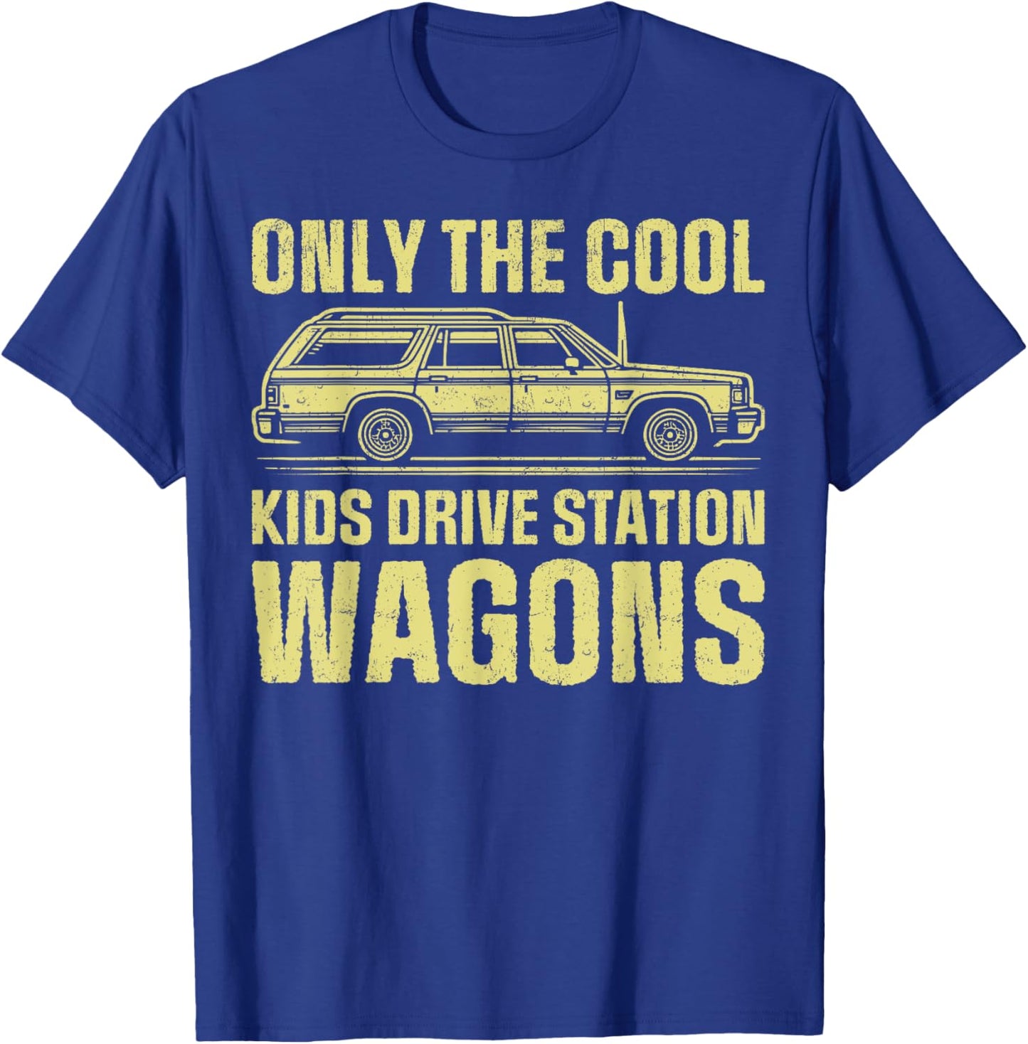 Only the Cool Kids Drive Station Wagons T-Shirt - T-Shirt | Royal