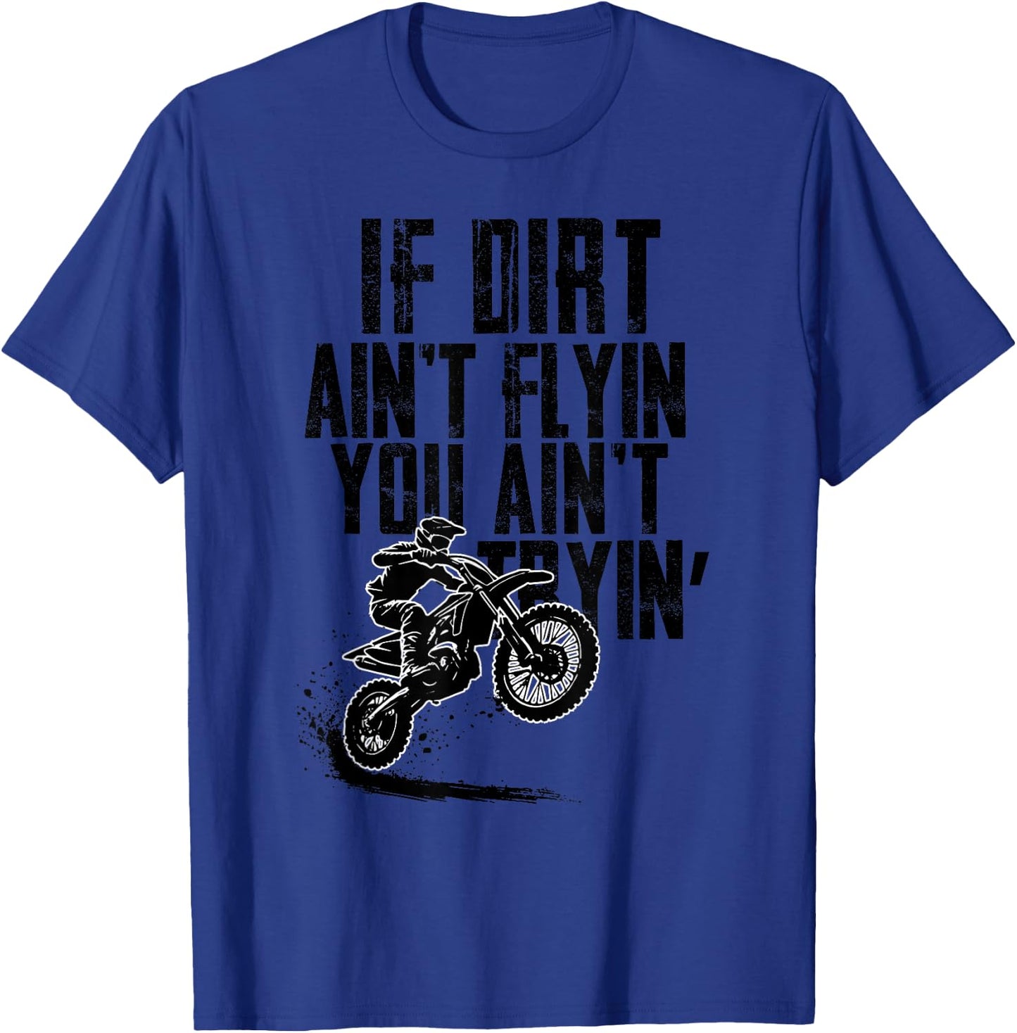 If Dirt Ain't Flying You Ain't Tryin Funny Rider Supercross T-Shirt - T-Shirt | Royal